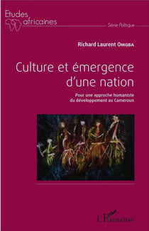 Culture et émergence d'une nation - pour une approche humaniste du développement au Cameroun