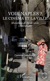Voir Naples ? le cinéma et la ville - mutations de fin de siecle (1980-1998)