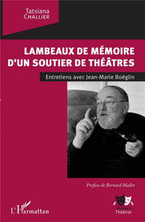 Lambeaux de mémoires d'un soutier de théâtres - entretiens avec Jean-Marie Boëglin