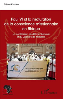 Paul VI et la maturation de la conscience missionnaire en Afrique - la contribution de Africae Terrarum et du Discours de Kampala