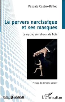 Le pervers narcissique et ses masques - le mythe, son cheval de troie