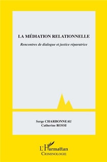La médiation relationnelle - rencontres de dialogue et justice réparatrice
