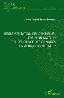Reglementation prudentielle : frein ou moteur de l'efficience des banques en Afrique centrale ?