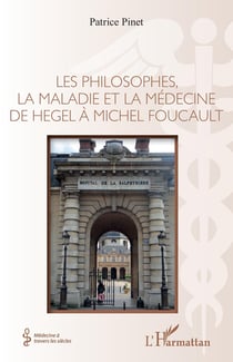 Les philosophes, la maladie et la médecine : de Hegel à michel foucault