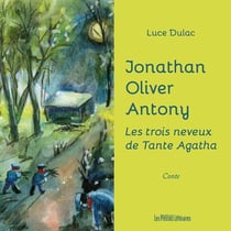 Jonathan Oliver Antony - les trois neveux de Tante Agatha