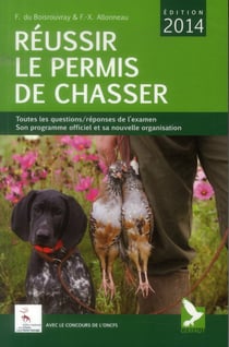 Réussir le permis de chasser (édition 2014)