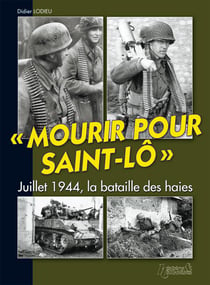 Mourir pour saint-lô - juillet 1944, la bataille des haies