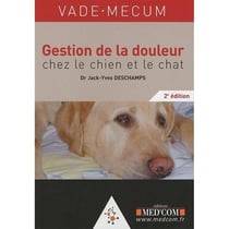 Vademecum : gestion de la douleur chez le chien et le chat (2e édition)