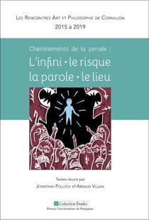 Cheminements de la pensée : l'infini  le risque, la parole, le lieu