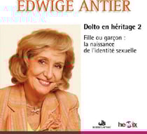 Dolto en héritage t.2 - fille ou garçon : la naissance de l'indentité sexuelle