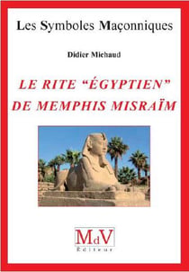 Les symboles maçonniques Tome 41 : le rite égyptien de Memphis Misraïm