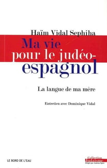 Ma vie pour le judéo-espagnol - la langue de ma mère, entrerien avec Dominique Vidal
