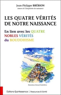 Les quatres vérités de notre naissance - en lien avec les quatres nobles vérités du boudhisme