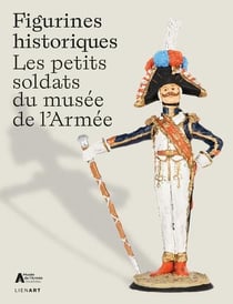 Figurines historiques : Les petits soldats du musée de l'Armée
