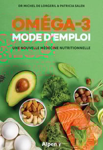Omega-3 : mode d'emploi : une nouvelle medecine nutritionnelle