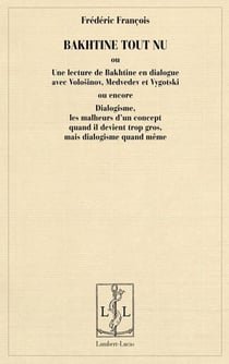 Bakhtine tout nu ou une lecture de bakhtine en dialogue avec volosinov, medvedev et vygotski ou enco