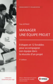 Manager une équipe projet - 8 étapes et 12 livrables pour accompagner son équipe dans la réussite d'un projet (5e édition)