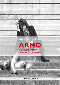 Arno, putain, putain, une biographie