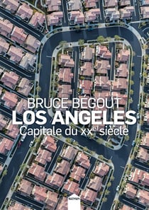Los Angeles, capitale du XXe siècle