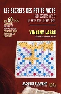 Les secrets des petits mots : guide des petits mots et des petits mots à lettres chères
