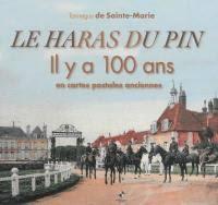 Le haras du pin - il y a 100 ans en cartes postales anciennes