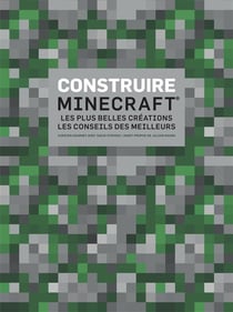 Construire Minecraft - les plus belles créations, les conseils des meilleurs