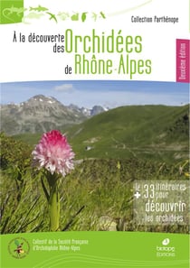 À la découverte des orchidées de Rhône-Alpes (2e édition)
