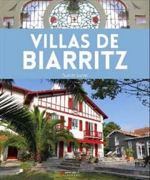 Villas de Biarritz - de l'aristocratie à la villégiature