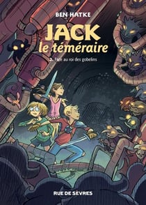Jack le téméraire Tome 2 : Jack le téméraire face au Roi des Gobelins