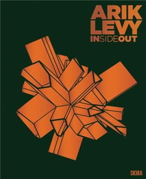 Arik Levy : Inside out
