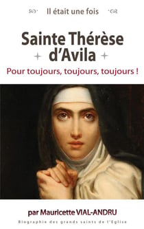 Il était une fois : Sainte Thérèse d'Avila - pour toujours, toujours, toujours !