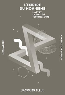 L'empire du non-sens - l'art et la société technicienne
