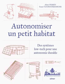 Autonomiser un petit habitat : Des systèmes low-tech pour une autonomie durable
