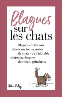 Blagues sur les chats - blagues et citations drôles sur toutes sortes de chats - de l'adorable chaton au despote dominant grincheux