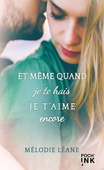 Et meme quand je te hais, je t'aime encore format poche