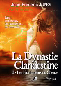 La dynastie clandestine Tome 2 : les hurlements du silence