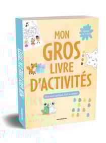 Mon gros livre d'activités, pour jouer partout, tout le temps ! Plus de 150 jeux