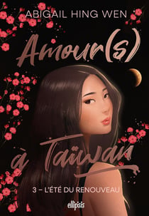 Amour(s) à Taïwan Tome 3 : L'été du renouveau