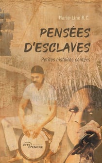 Pensées d'esclaves : Petites histoires contées