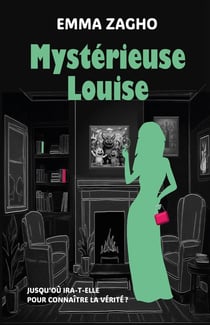 MYSTERIEUSE LOUISE : Jusqu'ou ira-t-elle pour connaitre la verite ?