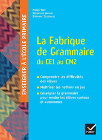 Enseigner à l'école primaire : La fabrique de grammaire du CE1 au CM2