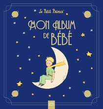 Le Petit Prince : mon album de bébé