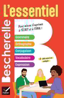 Bescherelle : L'essentiel : grammaire, orthographe, conjugaison, vocabulaire, expression
