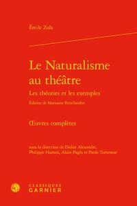Le naturalisme au théâtre - les théories et les exemples - oeuvres complètes
