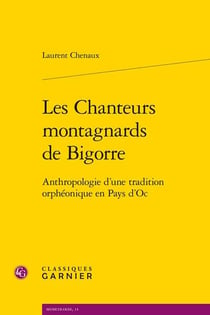 Les chanteurs montagnards de Bigorre : anthropologie d'une tradition orphéonique en Pays d'Oc