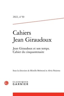 Cahiers Jean Giraudoux n.50 : Jean Giraudoux et son temps - cahier du cinquantenaire
