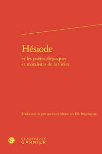 Hésiode : Archiloque - Callinos - Sémonide - Tyrtée - Mimnerme - Solon - Théognis - Phocylide - Pythagore - Xénophane - Simonide - Ion de Chios - Dionysios Khalcous - Evenos - Critias - Crates - Aristote