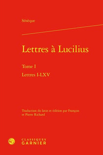 Lettres à Lucilius Tome 1 : Lettres I-LXV