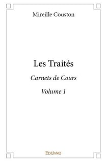 Les traites - volume 1 - carnets de cours du professeur mireille couston