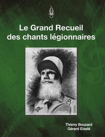 LE GRAND RECUEIL DES CHANTS LÉGIONNAIRES